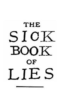 Paperback The Sick Book of Lies: A gruesome grimoire full of good advice and ancient secrets. Book