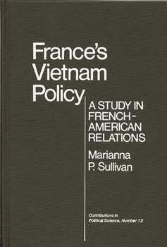 Hardcover France's Vietnam Policy: A Study in French-American Relations Book