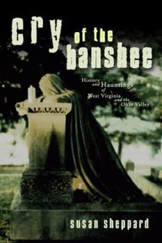 Hardcover Cry of the Banshee: History and Hauntings of West Virginia and the Ohio Valley Book