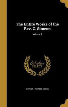 Hardcover The Entire Works of the REV. C. Simeon; Volume 9 Book