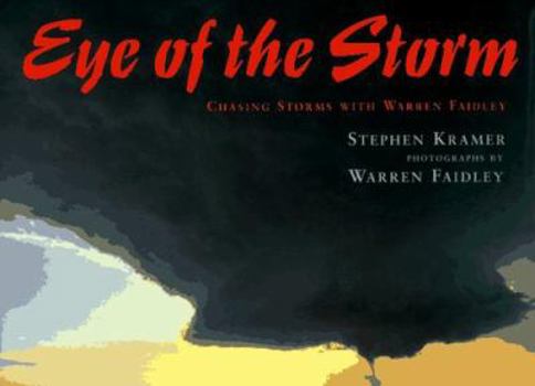 Hardcover Eye of the Storm: Chasing Storms with Warren Faidley Book