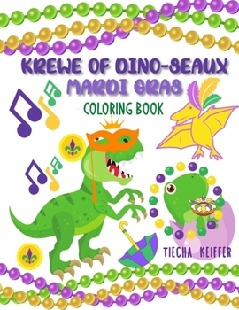 Paperback Krewe of Dino-Seaux Mardi Gras Coloring Book: Dinosaurs Book