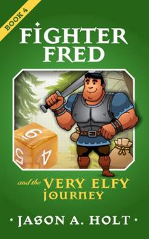 Fighter Fred and the Very Elfy Journey - Book #4 of the Fighter Fred