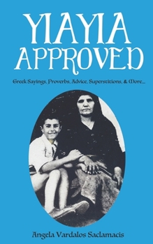 Paperback Yiayia Approved: Greek Sayings, Proverbs, Advice, Superstitions, & More Book