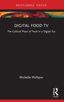 Paperback Digital Food TV: The Cultural Place of Food in a Digital Era Book