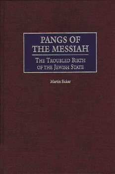 Hardcover Pangs of the Messiah: The Troubled Birth of the Jewish State Book