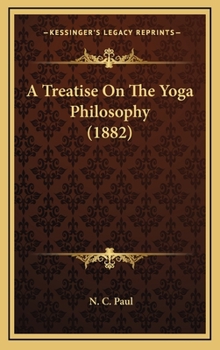 Hardcover A Treatise On The Yoga Philosophy (1882) Book