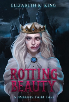 Rotting Beauty: A Horrific Fairy Tale - Book #1 of the Horrific Fairy Tales