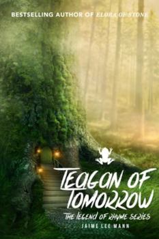 Teagan of Tomorrow - Book #3 of the Legend of Rhyme