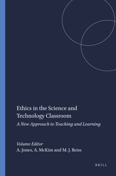 Paperback Ethics in the Science and Technology Classroom: A New Approach to Teaching and Learning Book
