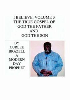 Paperback I Believe: Volume 3 - The True Gospel of God the Father and God the Son Book