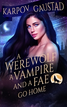 Paperback A Werewolf, A Vampire, and A Fae Go Home Book