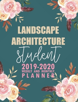 Paperback Landscape Architecture Student: 2019-2020 Weekly and Monthly Planner Academic Year with Class Timetable Exam Assignment Schedule Record School College Book