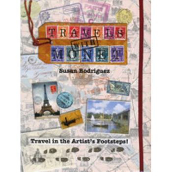 Hardcover Travels with Monet: Travel in the Artist's Footsteps! Book