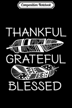 Composition Notebook: Thankful Grateful Blessed Thanksgiving Gift Men Women Kid  Journal/Notebook Blank Lined Ruled 6x9 100 Pages