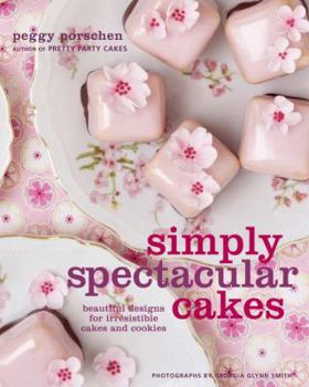 Hardcover Simply Spectacular Cakes: Beautiful Designs for Irresistible Cakes and Cookies Book