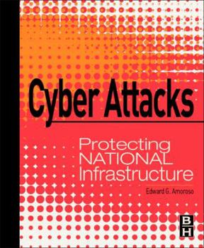 Hardcover Cyber Attacks: Protecting National Infrastructure Book