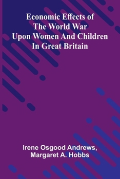 Economic effects of the world war upon women and children in Great Britain