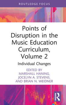 Hardcover Points of Disruption in the Music Education Curriculum, Volume 2: Individual Changes Book