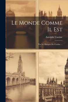 Paperback Le Monde Comme Il Est: Par Le Marquis De Custine ... [French] Book