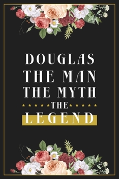 Paperback Douglas The Man The Myth The Legend: Lined Notebook / Journal Gift, 120 Pages, 6x9, Matte Finish, Soft Cover Book