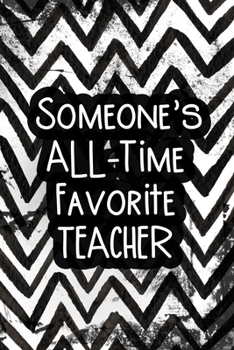 Paperback Someone's All-Time Favorite Teacher: Awesome lined journal to show your appreciation to a teacher Book