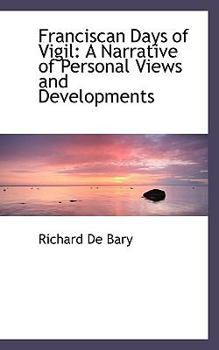 Paperback Franciscan Days of Vigil: A Narrative of Personal Views and Developments Book