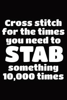 Paperback Cool Notebook for Cross Stitch Lovers, College Ruled Journal Cross Stitch to Stab Something 10,000 Times: Medium Spacing Between Lines Book