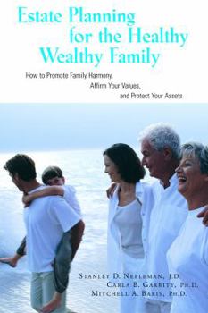 Paperback Estate Planning for the Healthy Wealthy Family: How to Promote Family Harmony, Affirm Your Values, and Protect Your Assets Book