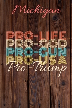 Michigan Pro Life Pro God Pro Gun Pro USA Pro Trump: Trump Card Quote Journal / Notebook / Diary / Greetings Card / Appreciation Gift / Pro Guns / 2nd amendment / Trump 2020 / Trump With Gun
