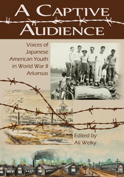 Paperback A Captive Audience: Voices of Japanese American Youth in World War II Arkansas Book