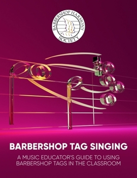 Barbershop Tag Singing: A Music Educator's Guide