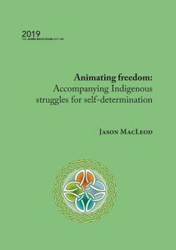 Paperback Animating freedom: Accompanying Indigenous struggles for self-determination Book