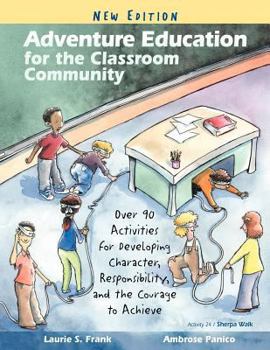 Paperback Adventure Education for the Classroom Community:Over 90 Activities for Developing Character, Responsibility, Book