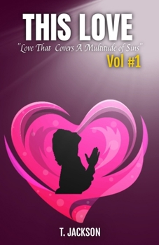 Paperback This Love: Love That Covers A Multitude of Sins (Vol. 1) Book