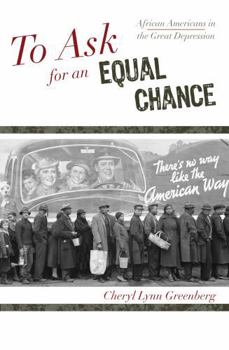 Hardcover To Ask for an Equal Chance: African Americans in the Great Depression Book