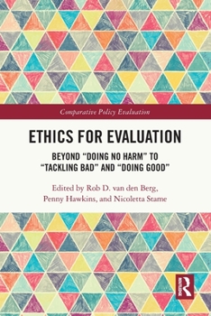 Paperback Ethics for Evaluation: Beyond "doing no harm" to "tackling bad" and "doing good" Book