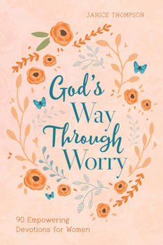 Paperback God's Way Through Worry: 90 Empowering Devotions for Women Book