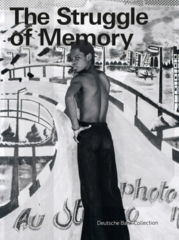 Paperback The Struggle of Memory: Works from the Deutsche Bank Collection Book
