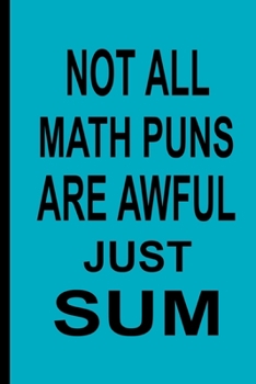 Not All Math Puns Are Awful Just Sum: Blue Graph Paper Notebook