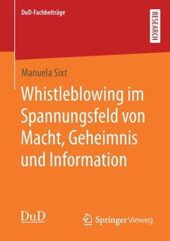 Paperback Whistleblowing Im Spannungsfeld Von Macht, Geheimnis Und Information [German] Book