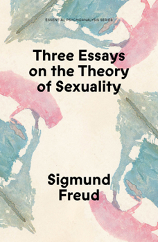 Paperback Three Essays on the Theory of Sexuality: The 1905 Edition Book