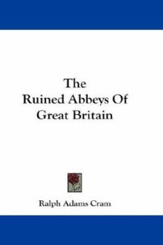 Hardcover The Ruined Abbeys Of Great Britain Book