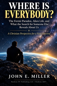WHERE IS EVERYBODY?: The Fermi Paradox, Alien Life, and What the Search for Someone Else Reveals About Us