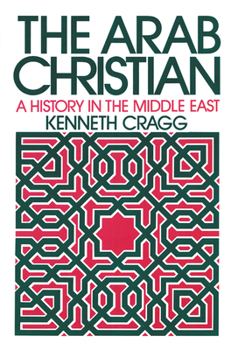 Paperback The Arab Christian: A History in the Middle East Book