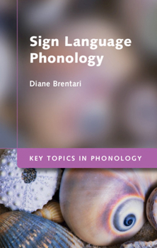 Sign Language Phonology - Book  of the Key Topics in Phonology