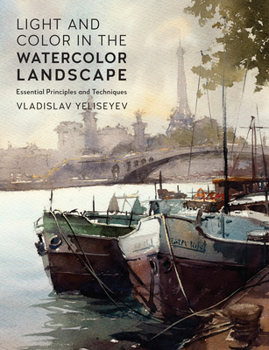 Paperback Light and Color in the Watercolor Landscape: Essential Principles and Techniques Book