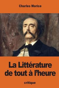 Paperback La Littérature de tout à l'heure [French] Book