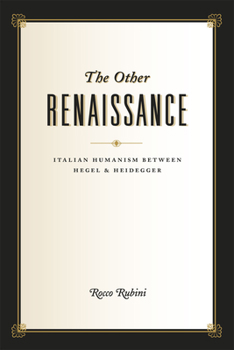 Hardcover The Other Renaissance: Italian Humanism Between Hegel and Heidegger Book