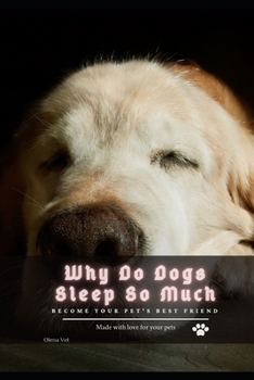 Paperback Why Do Dogs Sleep So Much: become your pet's best friend Book